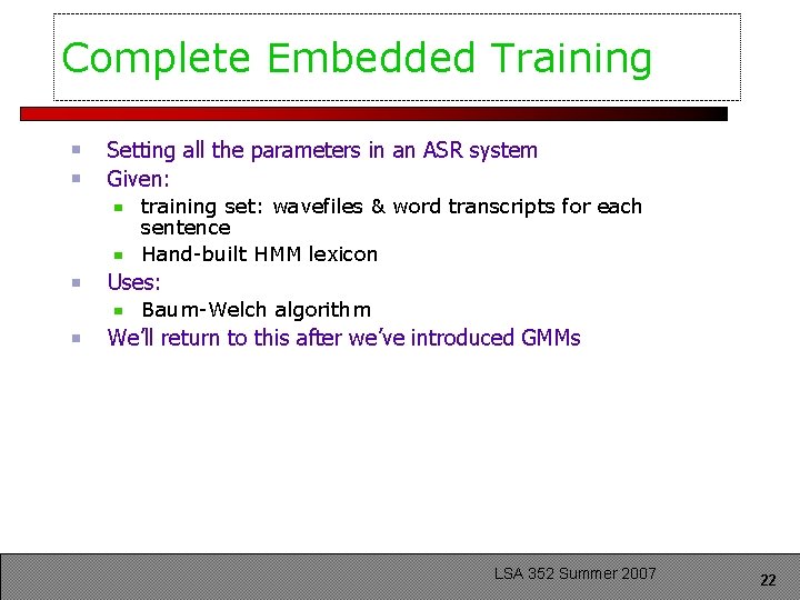 Complete Embedded Training Setting all the parameters in an ASR system Given: training set: