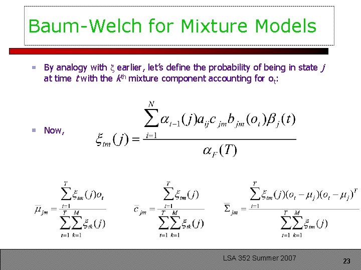 Baum-Welch for Mixture Models By analogy with earlier, let’s define the probability of being