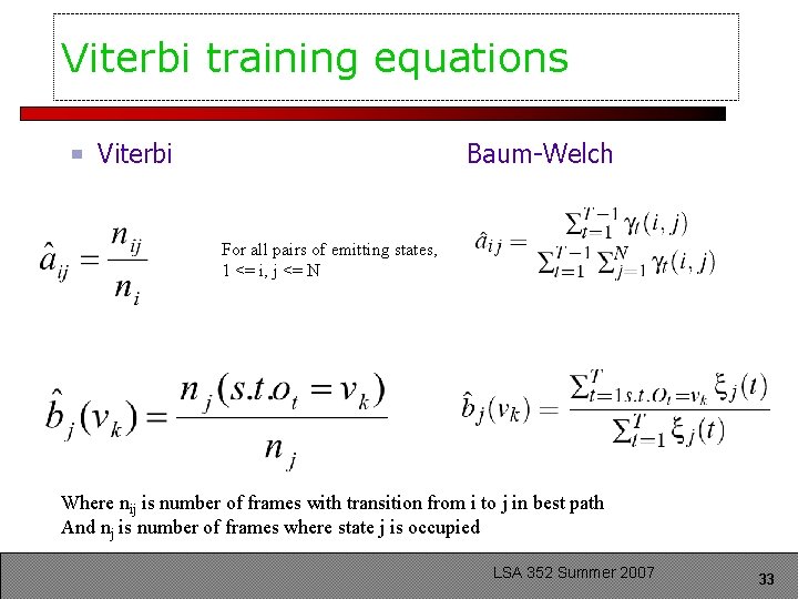 Viterbi training equations Viterbi Baum-Welch For all pairs of emitting states, 1 <= i,