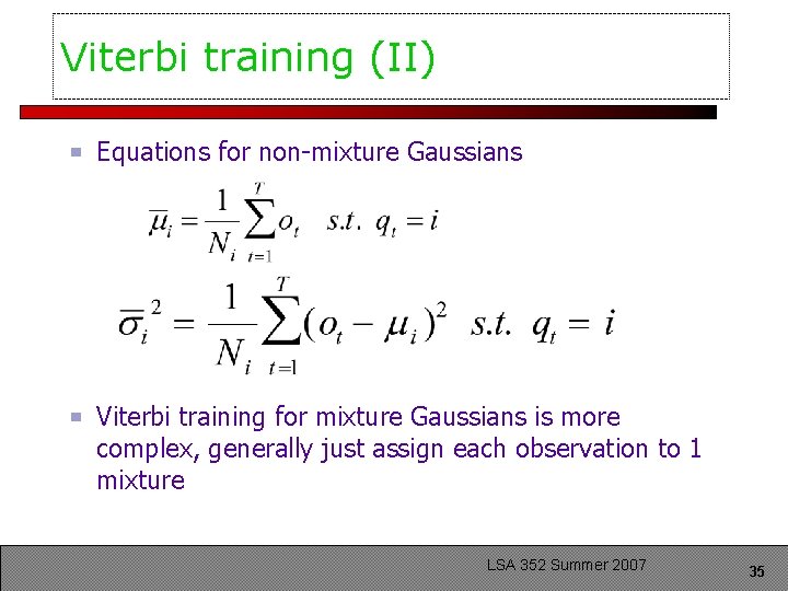 Viterbi training (II) Equations for non-mixture Gaussians Viterbi training for mixture Gaussians is more