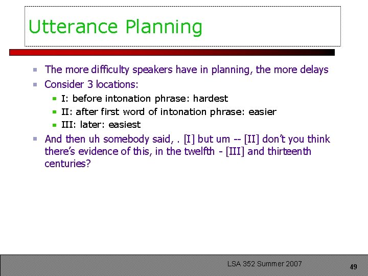 Utterance Planning The more difficulty speakers have in planning, the more delays Consider 3