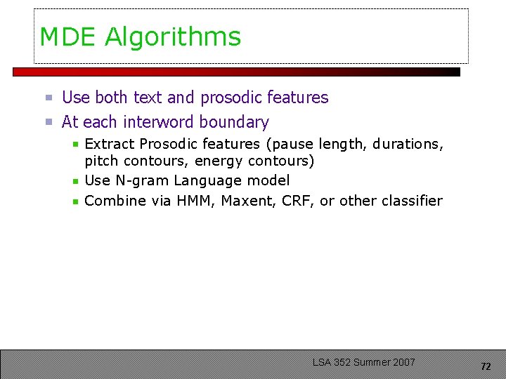 MDE Algorithms Use both text and prosodic features At each interword boundary Extract Prosodic
