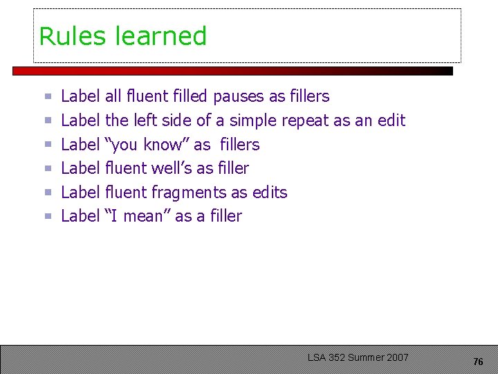 Rules learned Label Label all fluent filled pauses as fillers the left side of