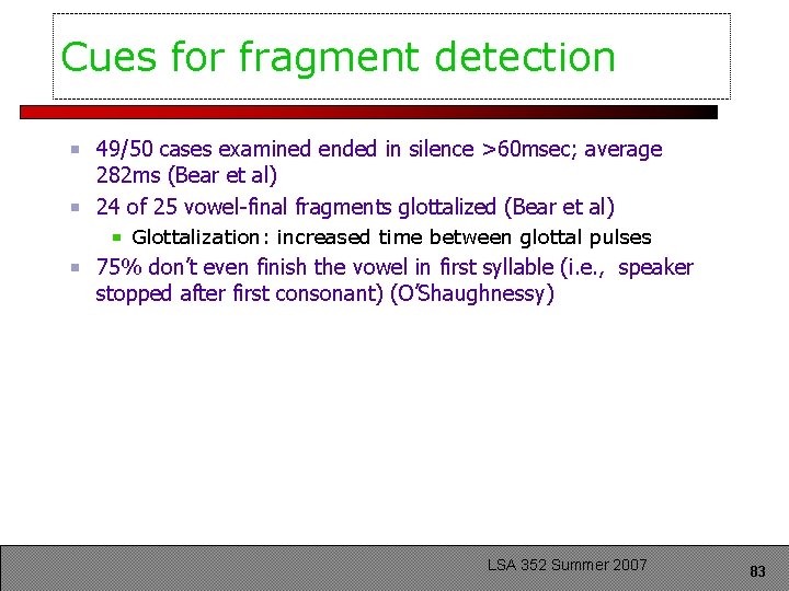 Cues for fragment detection 49/50 cases examined ended in silence >60 msec; average 282