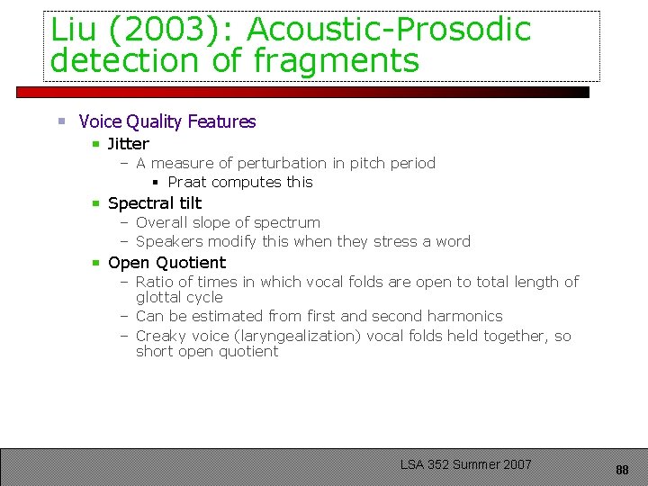Liu (2003): Acoustic-Prosodic detection of fragments Voice Quality Features Jitter – A measure of