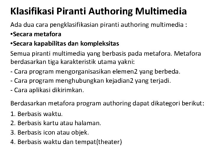 Klasifikasi Piranti Authoring Multimedia Ada dua cara pengklasifikasian piranti authoring multimedia : • Secara