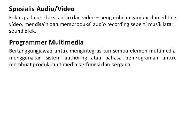 Spesialis Audio/Video Fokus pada produksi audio dan video – pengambilan gambar dan editing video,