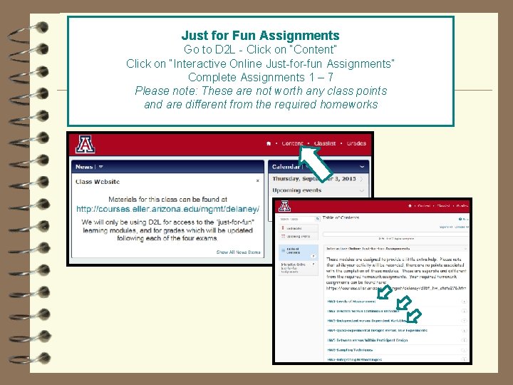 Just for Fun Assignments Go to D 2 L - Click on “Content” Click