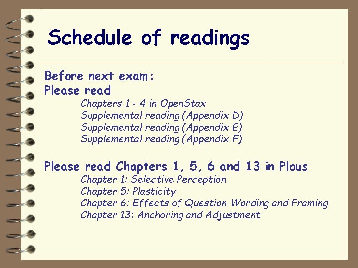 Schedule of readings Before next exam: Please read Chapters 1 - 4 in Open.