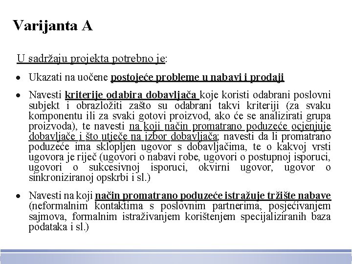 Varijanta A U sadržaju projekta potrebno je: Ukazati na uočene postojeće probleme u nabavi