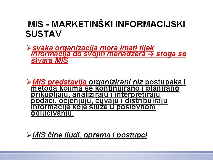 MIS - MARKETINŠKI INFORMACIJSKI SUSTAV Øsvaka organizacija mora imati tijek informacija do svojih menadžera