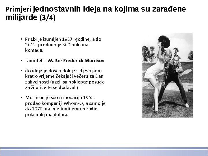 Primjeri jednostavnih ideja na kojima su zarađene milijarde (3/4) ▪ Frizbi je izumljen 1937.