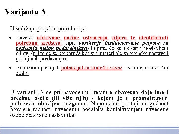 Varijanta A U sadržaju projekta potrebno je: Navesti očekivane načine ostvarenja ciljeva te identificirati