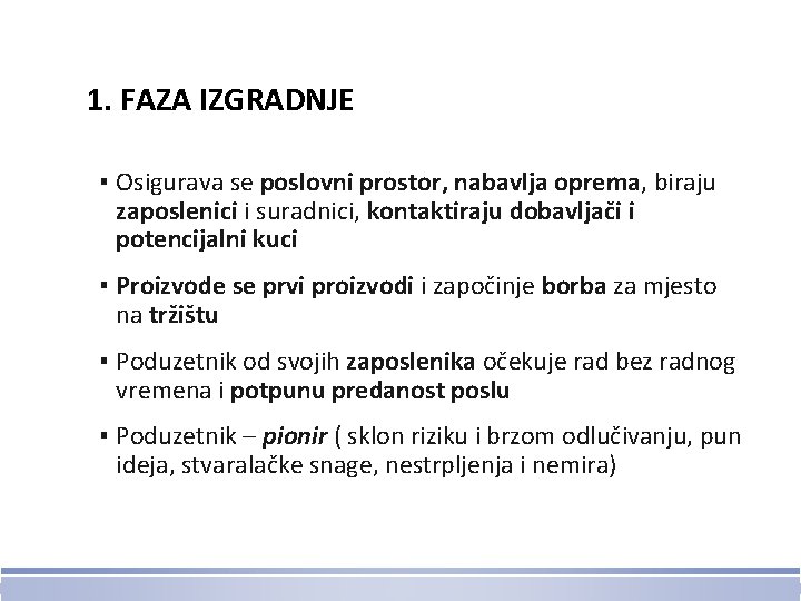 1. FAZA IZGRADNJE ▪ Osigurava se poslovni prostor, nabavlja oprema, biraju zaposlenici i suradnici,