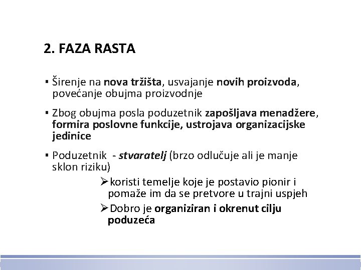 2. FAZA RASTA ▪ Širenje na nova tržišta, usvajanje novih proizvoda, povećanje obujma proizvodnje