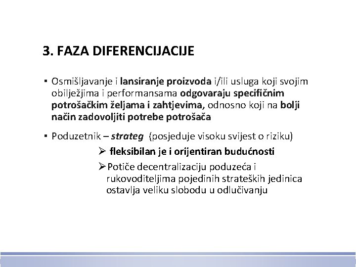 3. FAZA DIFERENCIJACIJE ▪ Osmišljavanje i lansiranje proizvoda i/ili usluga koji svojim obilježjima i