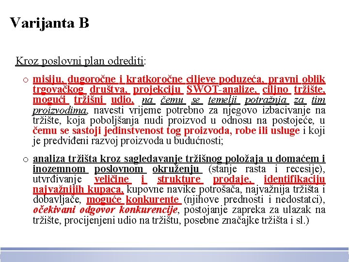 Varijanta B Kroz poslovni plan odrediti: o misiju, dugoročne i kratkoročne ciljeve poduzeća, pravni