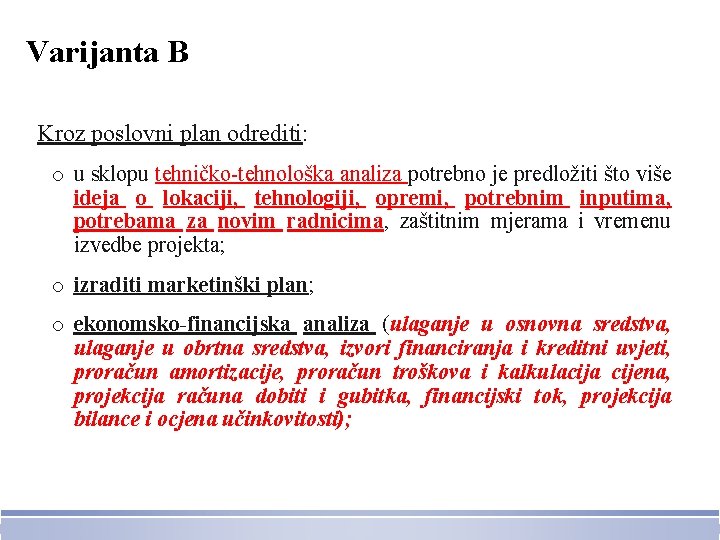 Varijanta B Kroz poslovni plan odrediti: o u sklopu tehničko-tehnološka analiza potrebno je predložiti