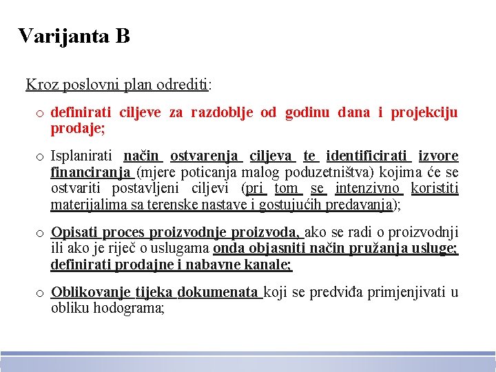 Varijanta B Kroz poslovni plan odrediti: o definirati ciljeve za razdoblje od godinu dana