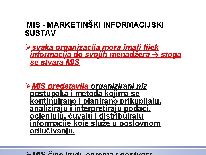 MIS - MARKETINŠKI INFORMACIJSKI SUSTAV Øsvaka organizacija mora imati tijek informacija do svojih menadžera