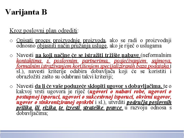 Varijanta B Kroz poslovni plan odrediti: o Opisati proces proizvodnje proizvoda, ako se radi