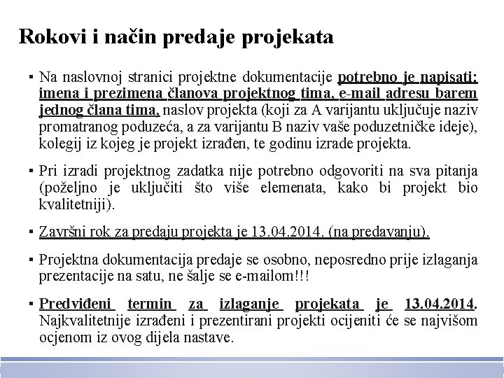 Rokovi i način predaje projekata ▪ Na naslovnoj stranici projektne dokumentacije potrebno je napisati: