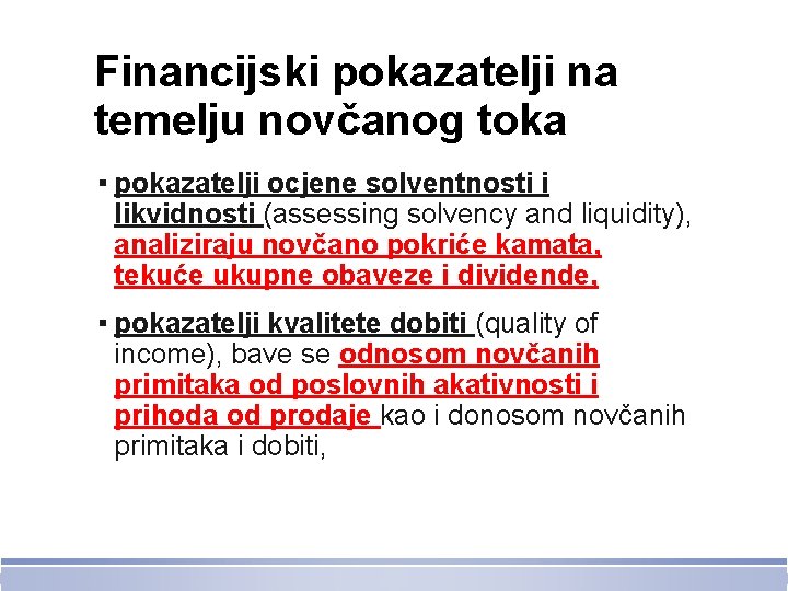 Financijski pokazatelji na temelju novčanog toka ▪ pokazatelji ocjene solventnosti i likvidnosti (assessing solvency