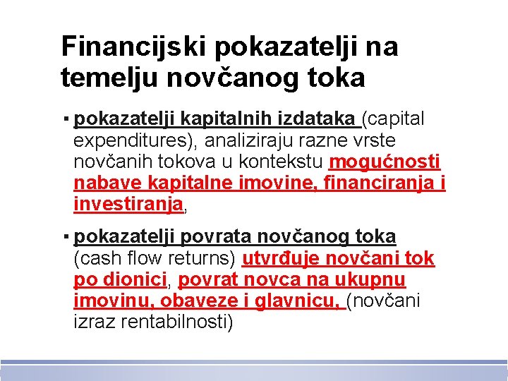 Financijski pokazatelji na temelju novčanog toka ▪ pokazatelji kapitalnih izdataka (capital expenditures), analiziraju razne