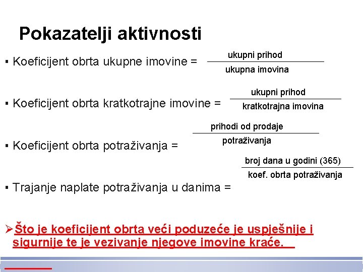 Pokazatelji aktivnosti ukupni prihod ▪ Koeficijent obrta ukupne imovine = ukupna imovina ukupni prihod