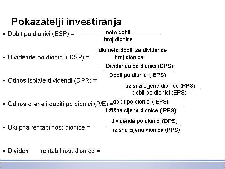 Pokazatelji investiranja neto dobit broj dionica ▪ Dobit po dionici (ESP) = ▪ Dividende