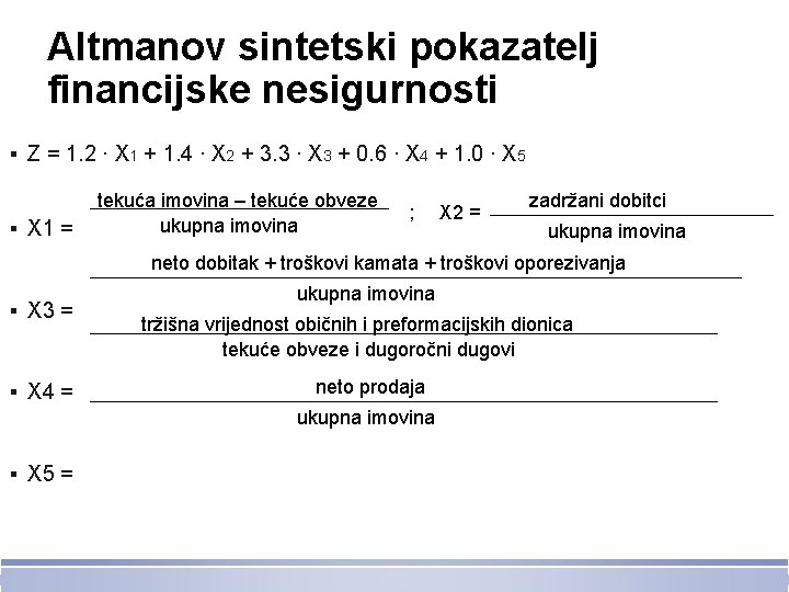 Altmanov sintetski pokazatelj financijske nesigurnosti ▪ Z = 1. 2 ∙ X 1 +