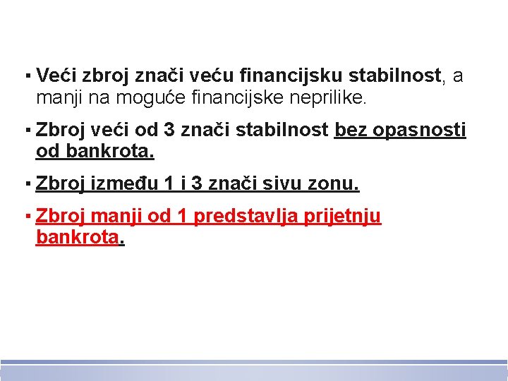 ▪ Veći zbroj znači veću financijsku stabilnost, a manji na moguće financijske neprilike. ▪