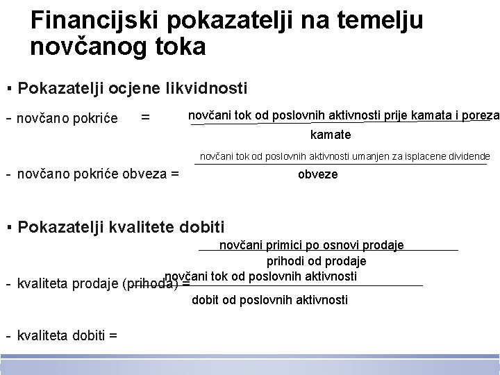 Financijski pokazatelji na temelju novčanog toka ▪ Pokazatelji ocjene likvidnosti - novčano pokriće =