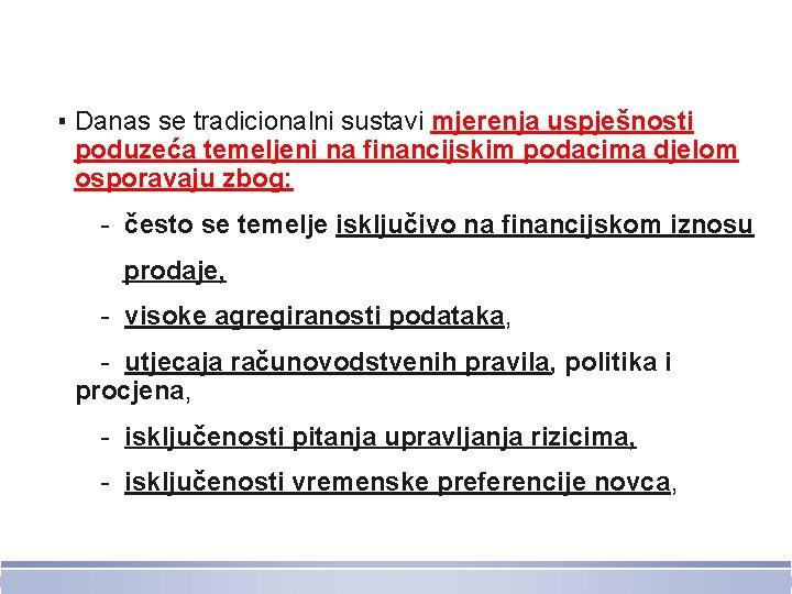 ▪ Danas se tradicionalni sustavi mjerenja uspješnosti poduzeća temeljeni na financijskim podacima djelom osporavaju