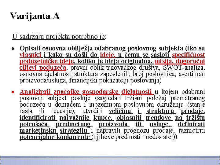 Varijanta A U sadržaju projekta potrebno je: Opisati osnovna obilježja odabranog poslovnog subjekta (tko