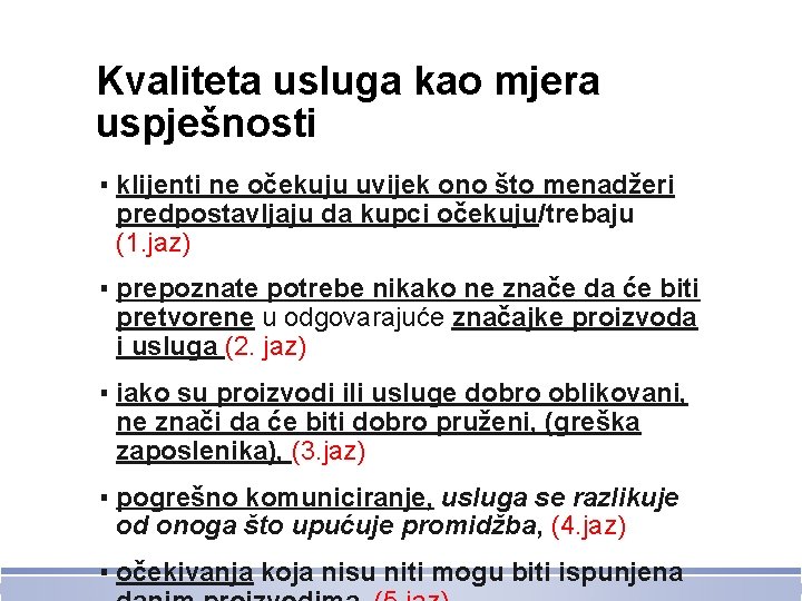 Kvaliteta usluga kao mjera uspješnosti ▪ klijenti ne očekuju uvijek ono što menadžeri predpostavljaju