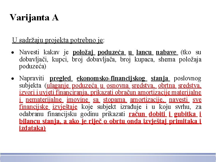 Varijanta A U sadržaju projekta potrebno je: Navesti kakav je položaj poduzeća u lancu