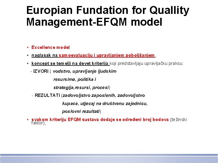 Europian Fundation for Quallity Management-EFQM model ▪ Excellence model ▪ naglasak na samoevaluaciju i