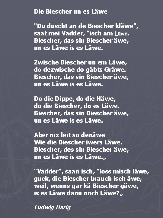 Die Biescher un es Läwe "Du duscht an de Biescher kläwe", saat mei Vadder,