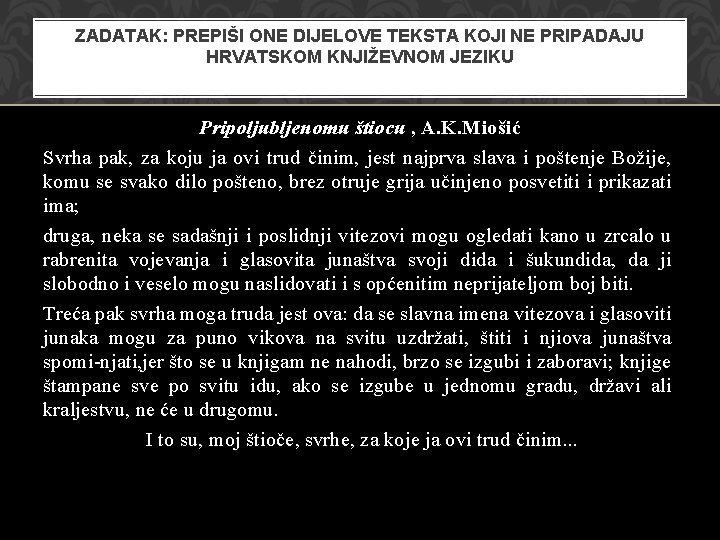 ZADATAK: PREPIŠI ONE DIJELOVE TEKSTA KOJI NE PRIPADAJU HRVATSKOM KNJIŽEVNOM JEZIKU Pripoljubljenomu štiocu ,