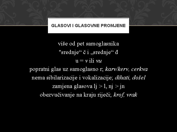 GLASOVI I GLASOVNE PROMJENE više od pet samoglasnika "srednje“ č i „srednje“ đ u