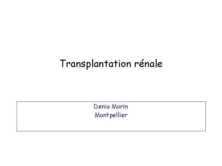 Transplantation rénale Denis Morin Montpellier 