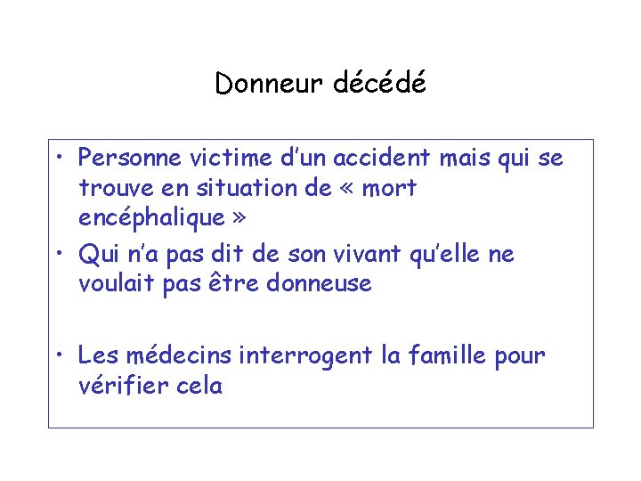 Donneur décédé • Personne victime d’un accident mais qui se trouve en situation de