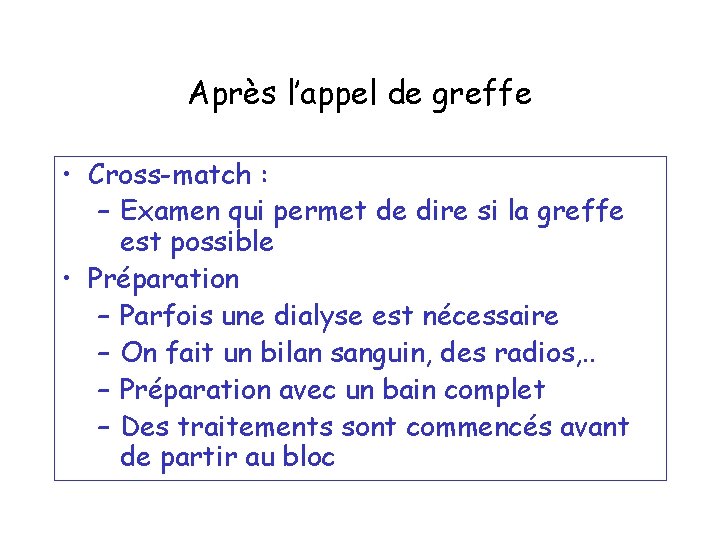 Après l’appel de greffe • Cross-match : – Examen qui permet de dire si