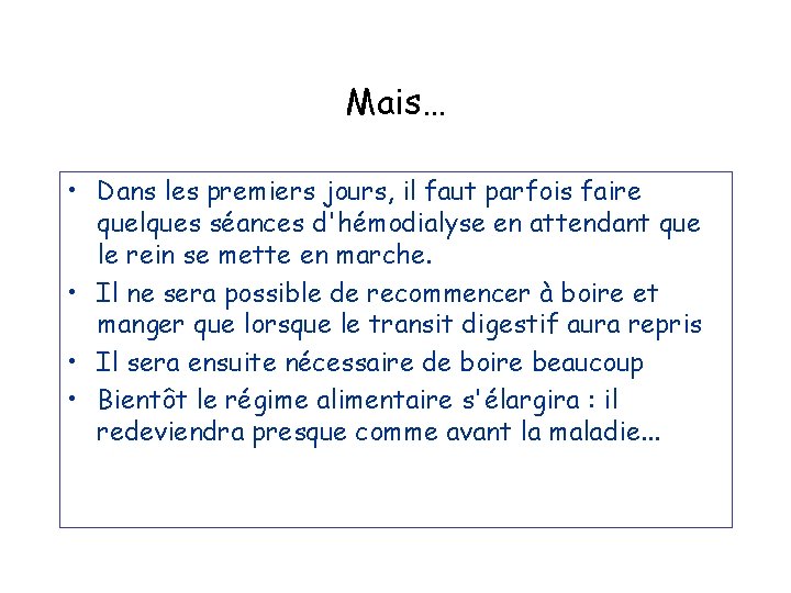 Mais… • Dans les premiers jours, il faut parfois faire quelques séances d'hémodialyse en