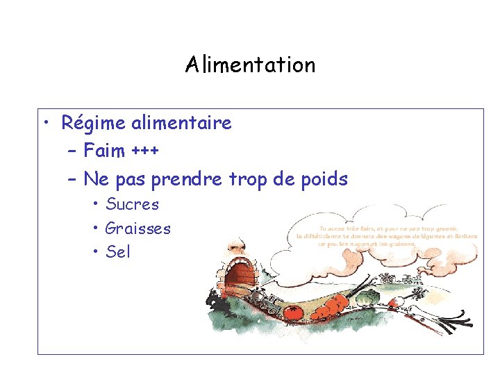 Alimentation • Régime alimentaire – Faim +++ – Ne pas prendre trop de poids