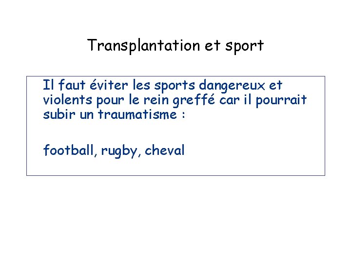 Transplantation et sport Il faut éviter les sports dangereux et violents pour le rein