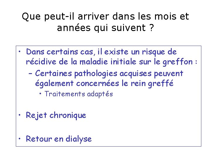 Que peut-il arriver dans les mois et années qui suivent ? • Dans certains