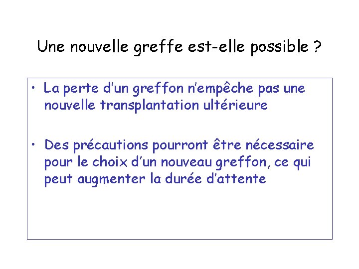 Une nouvelle greffe est-elle possible ? • La perte d’un greffon n’empêche pas une