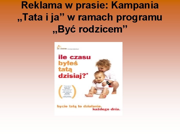 Reklama w prasie: Kampania „Tata i ja” w ramach programu „Być rodzicem” 